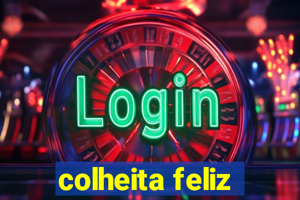 colheita feliz